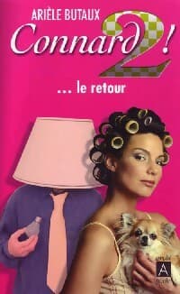 Connard Tome II : Le retour - Arièle Butaux