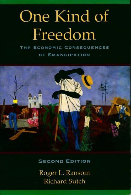 One kind of freedom. The economic consequences of emancipation - Roger L. Ransom