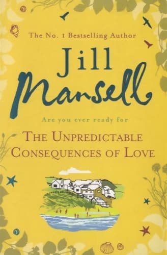 The unpredictable consequences of love - Jill Mansell
