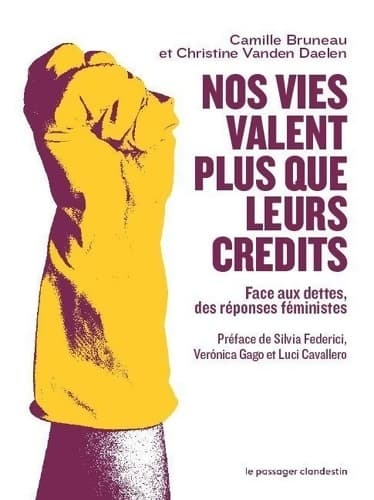 Nos vies valent plus que leurs crédits : Face aux dettes des réponses féministes - Camille Bruneau